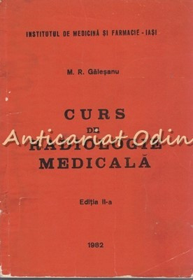 Curs De Radiologie Medicala - M. R. Galesanu