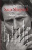 Sam Shepard: Rebelul rigorii mortale | Alexandra Ares, Tracus Arte