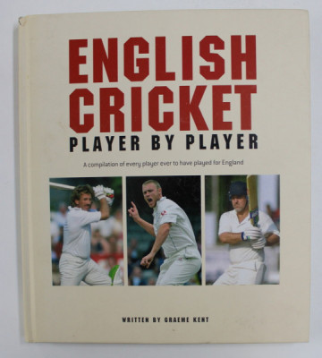 ENGLISH CRICKET - PLAYER BY PLAYER - A COMPILATION OF EVERY PLAYER EVER TO HAVE PLAYED FOR ENGLAND , written by GRAEME KENT , 2007 foto