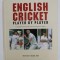 ENGLISH CRICKET - PLAYER BY PLAYER - A COMPILATION OF EVERY PLAYER EVER TO HAVE PLAYED FOR ENGLAND , written by GRAEME KENT , 2007