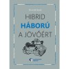 Hibrid h&aacute;bor&uacute; a j&ouml;vő&eacute;rt - Horv&aacute;th J&oacute;zsef