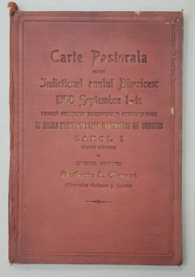 CARTE PASTORALA PENTRU INDICTIONUL ANULUI BISERICESC 1908 de SMERITUL ARHIEREU PARTHENIE S. CLINCENI , MITROPOLITUL MOLDOVEI SI SUCEVEI , APARUTA 190 foto