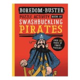 Bonnier Books Ltd Boredom Buster A Puzzle Activity Book of Swashbuckling Pirates.