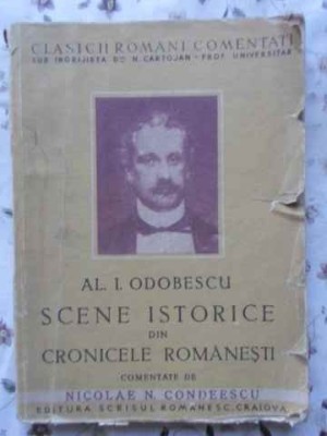 SCENE ISTORICE DIN CRONICELE ROMANESTI COMENTATE DE NICOLAE N. CONDEESCU-A.I. ODOBESCU foto