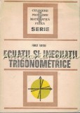 Cumpara ieftin Ecuatii si Inecuatii Trigonometrice - Fanica Turtoiu, Tehnica 1977, Matematica, 118 pagini, Bucuresti
