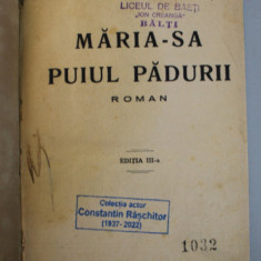 MARIA - SA PUIUL PADURII , roman de MIHAIL SADOVEANU , EDITIA A III - A , INTERBELICA * LEGATURA VECHE , CARTONATA