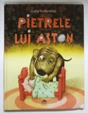 PIETRELE LUI ASTON , text si ilustratii de LOTTA GEFFENBLAD , 2014 * MINIMA UZURA