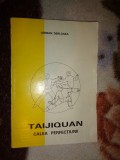 Serban Derlogea - Taijiquan / calea perfectiunii ( dedicatie , semnatura / 220 pagini )
