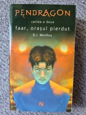 PENDRAGON. CARTEA A DOUA: FAAR, ORASUL PIERDUT - D.J. MACHALE, 2011, 577 pagini stare foarte buna