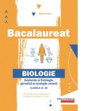 Bacalaureat. Biologie. Anatomie si fiziologie, genetica si ecologie umana. Clasele XI-XII