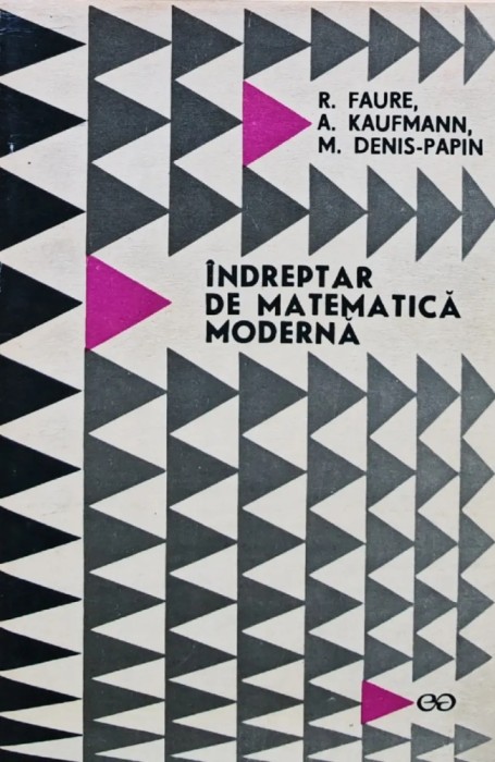 Indreptar de matematica moderna - 1969 - R. Faure (BE13)