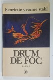 DEDICATIA HENRIETTEI YVONNE STAHL pe romanul sau &#039; DRUM DE FOC &#039; , 1981