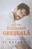 CEA MAI FRUMOASA GRESEALA-VI KEELAND-244076