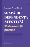 Scapă de dependența afectivă! - Paperback - B&eacute;atrice Mill&ecirc;tre - Philobia