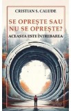 Se opreste sau nu se opreste? Aceasta este intrebarea - Cristian S. Calude