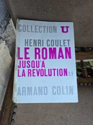 Le roman jusqu&amp;agrave; la r&amp;eacute;volution t.1 - Henri Coulet foto
