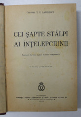 CEI SAPTE STALPI AI INTELEPCIUNII de COLONEL T.E. LAWRENCE , 1937 *COTOR LIPIT CU SCOCI foto