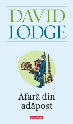 Afara din adapost - David Lodge foto