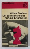 DER SPRINGER GREIFT AN ( CAVALERUL ATACA ) von WILLIAM FAULKNER , KRIMINALGESCHICHTEN , TEXT IN LIMBA GERMANA , 1969