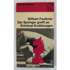 DER SPRINGER GREIFT AN ( CAVALERUL ATACA ) von WILLIAM FAULKNER , KRIMINALGESCHICHTEN , TEXT IN LIMBA GERMANA , 1969