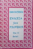ENGLEZA FARA PROFESOR VOL.2 SERIA 1-DAN DUTESCU-238305