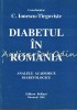 Diabetul in Romania - C. Ionescu-Tirgoviste, Analele Academice Diabetologice, Editura Briliant, Bucuresti 2001, 767 pagini