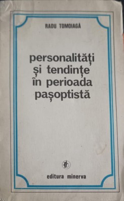 PERSONALITATI SI TENDINTE IN PERIOADA PASOPTISTA-RADU TOMOIAGA foto