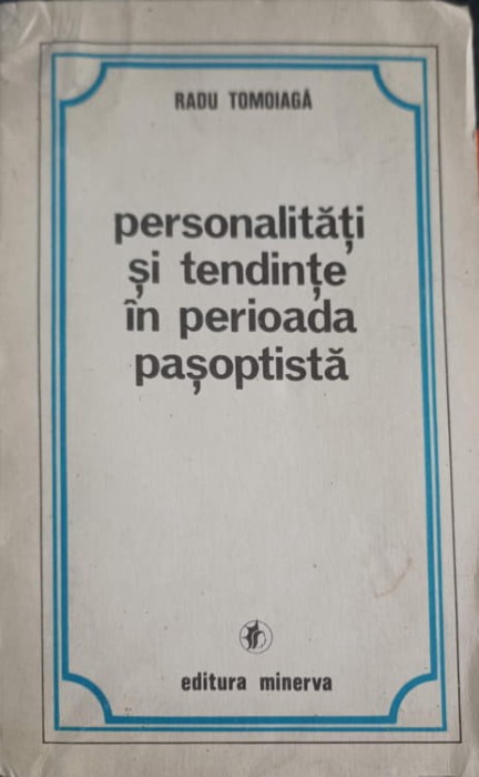 PERSONALITATI SI TENDINTE IN PERIOADA PASOPTISTA-RADU TOMOIAGA-223495