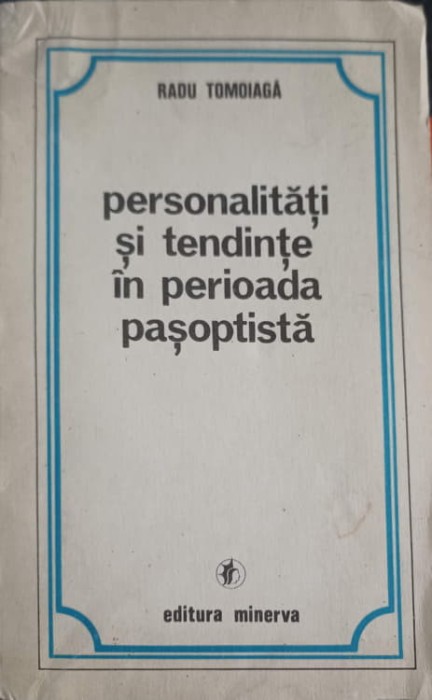 PERSONALITATI SI TENDINTE IN PERIOADA PASOPTISTA-RADU TOMOIAGA