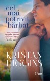 Cel mai potrivit barbat - Kristan Higgins - Editura Litera