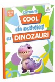 Cartea ta cool de activitati cu dinozauri - Gama