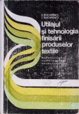 UTILAJUL SI TEHNOLOGIA FINISARII PRODUSELOR TEXTILE. MANUAL PENTRU LICEE INDUSTRIALE CU PROFIL DE INDUSTRIE-364102