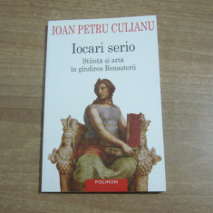 Ioan Petru Culianu - Iocari serio.Stiinta si arta in gandirea Renasterii