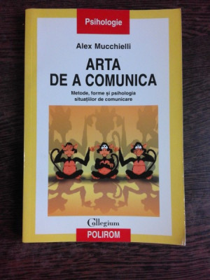 Arta de a comunica. Metode, forme si psihologia situatiilor de comunicare foto