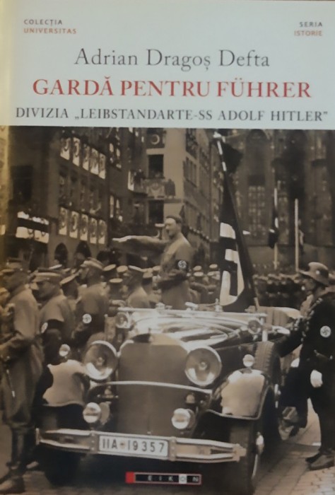 Garda Pentru Fuhrer. Divizia Leibstandarte-SS Adolf Hitler - Adrian Dragos