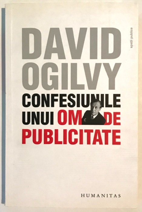 Confesiunile unui om de publicitate, David Ogilvy, 2009.