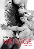 M&eacute;nage (Vol. 1) Pasiune - Paperback brosat - Mira - Letras