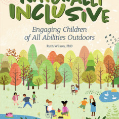 Naturally Inclusive: Engaging Children of All Abilities Outdoors