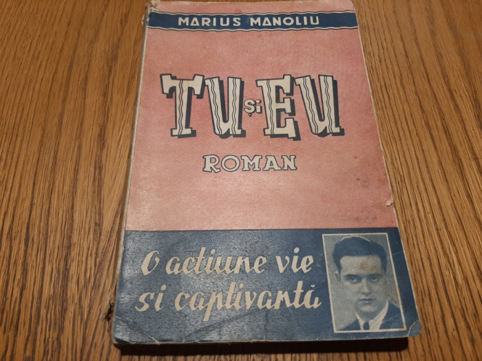 MARIUS MANOLIU (autograf) - TU si EU - O Actiune Vie si Captivanta -1940, 175 p.
