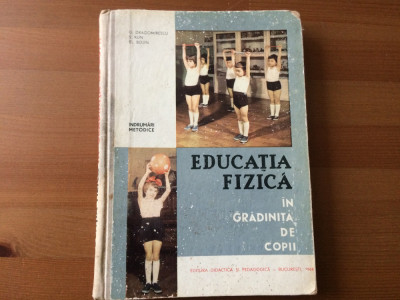 EDUCATIA FIZICA IN GRADINITA DE COPII DRAGOMIRESCU KUN BOJIN didactica 1964 RPR foto