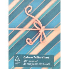 Mic Manual De Campanie Electorala - Quintus Tullius Cicero , E491