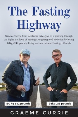 The Fasting Highway: Graeme Currie from Australia takes you on a journey through the highs and lows of beating a crippling food addiction b foto