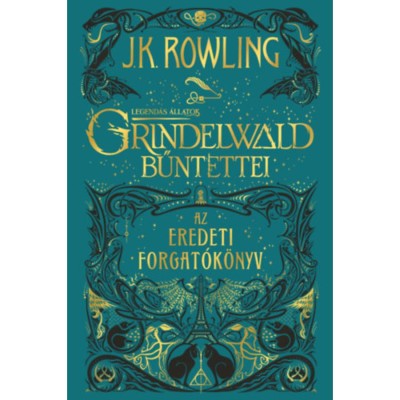 Legend&amp;aacute;s &amp;aacute;llatok: Grindelwald bűntettei - Az eredeti forgat&amp;oacute;k&amp;ouml;nyv - J. K. Rowling foto
