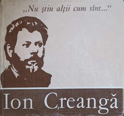 ION CREANGA. NU STIU ALTII CUM SUNT...-ION ARHIP, C. PARASCAN, C.-L. RUSU foto