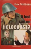 A Fost Sau Nu Holocaust? Radu Theodoru - Editura Lucman, 1999, 332 Pagini, Istorie Controversata