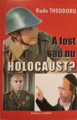 A FOST SAU NU HOLOCAUST?-RADU THEODORU-253858 foto