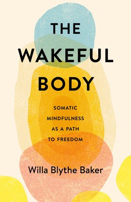 The Wakeful Body: Somatic Mindfulness as a Path to Freedom foto