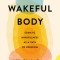 The Wakeful Body: Somatic Mindfulness as a Path to Freedom