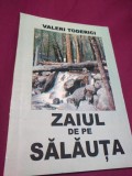 ZAIUL DE PE SALAUTA -VALERI TODORECI 2009 /AUTOGRAF CU DEDICATIE AUTOR