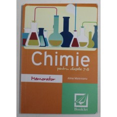MEMORATOR de CHIMIE PENTRU CLASELE 7-8 de ALINA MAIEREANU , 2016